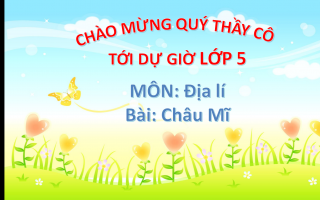 Bài giảng Địa lí Lớp 5: Châu Mĩ
